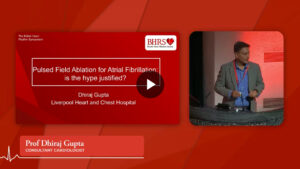 SESSION 5a: Pulsed Field Ablation for Atrial Fibrillation - is the hype justified? - Prof Dhiraj Gupta