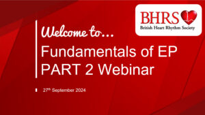 BHRS Webinar Recording: Fundamentals of EP (PART 2) - 27th September 2024